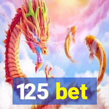 125 bet